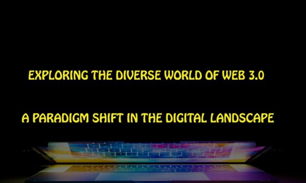 EXPLORING THE DIVERSE WORLD OF WEB 3.0: A PARADIGM SHIFT IN THE DIGITAL LANDSCAPE