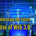 Embracing the Future: Use of Web 3.0