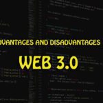 Advantages and Disadvantages of Web 3.0