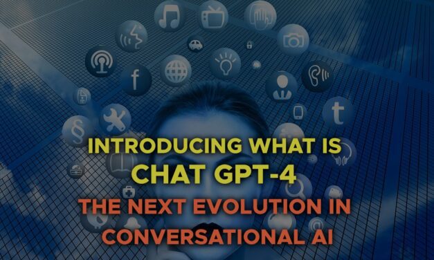 INTRODUCING WHAT IS CHATGPT-4: THE NEXT EVOLUTION IN CONVERSATIONAL AI