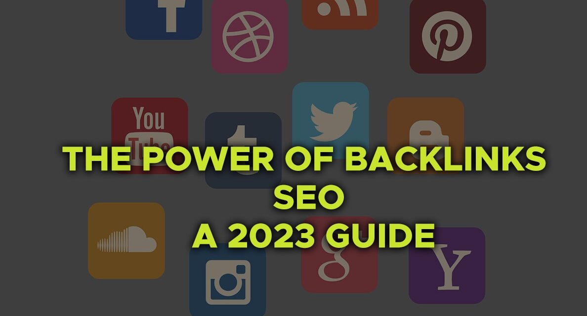 The Power of Backlinks in SEO: A 2023 Guide