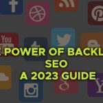 The Power of Backlinks in SEO: A 2023 Guide