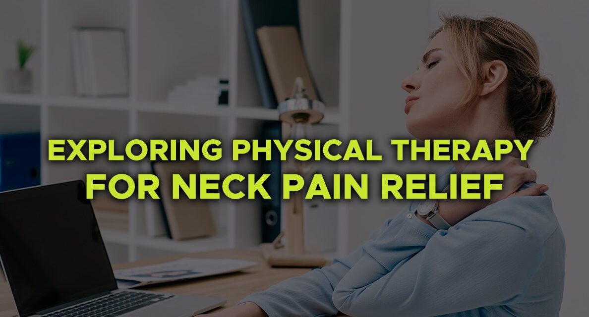 Physical Therapy for Neck Pain Relief: A Comprehensive Approach